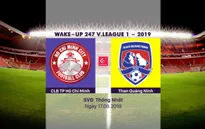 VIDEO Highlights: CLB TP Hồ Chí Minh 3-1 Than Quảng Ninh (Vòng 21 Wake-up 247 V.League 1-2019)