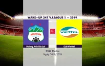 VIDEO Highlights: Hoàng Anh Gia Lai 2-3 CLB Viettel (Vòng 20 Wake-up 247 V.League 1-2019)