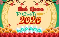 Đặc sắc chương trình Thể thao Tết Nguyên đán Canh Tý 2020 trên sóng VTV