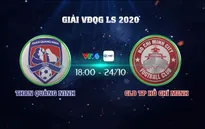Vòng 4 giai đoạn 2 LS V.League 1-2020: Than Quảng Ninh - CLB TP Hồ Chí Minh (18h00 ngày 24/10 trên VTV6)