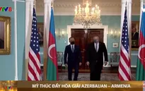 Mỹ thúc đẩy hòa giải Azerbaijan - Armenia