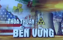 Viễn cảnh nào cho một thỏa thuận hạt nhân bền vững với Iran?