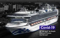 COVID-19 đã “càn quét” du thuyền Diamond Princess như thế nào?