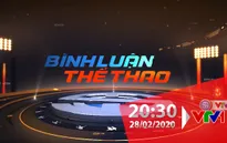 "Bình luận thể thao" ngày 28/2/2020: Đoàn Văn Hậu, Công Phượng và góc nhìn về chuyện "du học"…