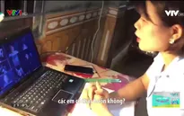 Cuộc sống vẫn tiếp diễn: Khi giáo viên xã vùng xa của Bắc Kạn dạy học trực tuyến