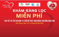 "Trái tim cho em" khám sàng lọc tim bẩm sinh miễn phí cho trẻ dưới 16 tuổi tại Kiên Giang