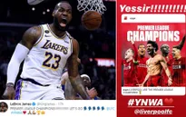 Lebron James phấn khích trước chức vô địch của Liverpool