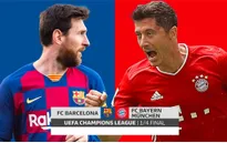 Lịch thi đấu tứ kết UEFA Champions League đêm nay: Barcelona đối đầu Bayern Munich!