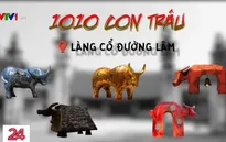 Độc đáo 1010 con trâu sơn mài tại Làng cổ Đường Lâm