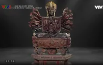 "Giải mã cuộc sống": Hành trình trở thành báu vật quốc gia của pho tượng Phật cổ