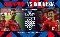Singapore vs Indonesia | 19:30 ngày 22/12/2021 trực tiếp trên VTV5, VTV6 | Bán kết AFF Cup 2020