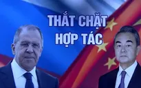 Trung Quốc - Nga củng cố quan hệ song phương để phát triển