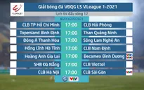 Lịch thi đấu và trực tiếp vòng 12 V.League 2021: Tâm điểm Hoàng Anh Gia Lai – Becamex Bình Dương, CLB Hà Nội – CLB Sài Gòn