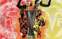 Thông tin trước trận Chung kết Europa League: Villarreal - Manchester United (02h00 ngày 27/5)