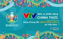 Đài Truyền hình Việt Nam công bố kế hoạch phát sóng Vòng Chung kết UEFA EURO 2020™