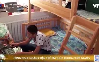 Công nghệ ngăn chặn trẻ em thức khuya chơi game