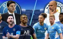 Lịch thi đấu UEFA Champions League đêm nay: Tâm điểm PSG - Man City