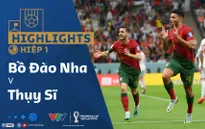 HIGHLIGHTS Hiệp 1 | ĐT Bồ Đào Nha vs ĐT Thụy Sĩ | Vòng 1/8 VCK FIFA World Cup Qatar 2022™
