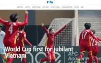 FIFA chúc mừng ĐT nữ Việt Nam lần đầu tiên đến với World Cup