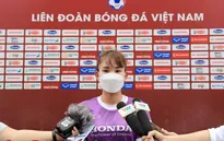 Hậu vệ Chương Thị Kiều chia sẻ chuyện giữ sức khoẻ hậu Covid-19