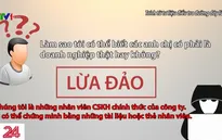 Vạch trần mánh khóe lừa đảo xuyên quốc gia "tuyển cộng tác viên chốt đơn ảo"