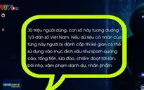 Từ vụ dữ liệu của 30 triệu người Việt bị rao bán: Cần kiểm tra, khắc phục lỗ hổng bảo mật