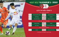 Trước vòng 5 V.League 1-2022: Chờ đợi bất ngờ!