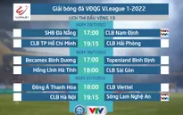 Lịch thi đấu và trực tiếp vòng 10 V.League 2022 trên VTV: Tâm điểm CLB Hà Nội vs Sông Lam Nghệ An