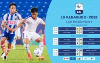 Trước vòng 9 LS V.League 2-2022: Cuộc đua đến hồi quyết liệt