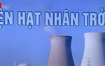 Điện hạt nhân trở thành giải pháp tại nhiều nước châu Âu