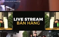 Bùng nổ bán hàng qua hình thức livestream trên mạng xã hội