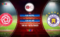 Lịch thi đấu và trực tiếp V.League hôm nay (5/2): CLB Viettel - CLB Hà Nội