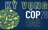 Hội nghị COP28: Thách thức từ "đà nóng lên một cách thảm khốc" của Trái đất