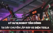 Kỹ sư bị robot tấn công tại dây chuyền lắp ráp xe điện Tesla