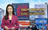 Quảng cáo ngoài trời chỉ đi vào nền nếp khi có quy hoạch và luật sửa đổi