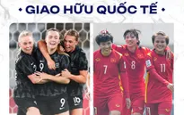 ĐT nữ Việt Nam và ĐT nữ New Zealand thi đấu giao hữu chuẩn bị cho VCK bóng đá nữ thế giới 2023