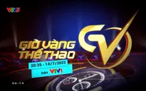 Giờ vàng thể thao tuần này, 14/7 | Bất ngờ và hấp dẫn từ Cúp Quốc gia 2023
