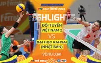 Highlights | ĐT Việt Nam 2 vs Đại học Kansai (Nhật bản) | VTV Cup Ferroli 2023
