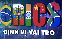 Hội nghị Thượng đỉnh BRICS - định vị vai trò của Nhóm trong thế giới nhiều biến động