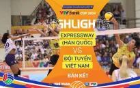 Highlights | Expressway (Hàn Quốc) vs ĐT Việt Nam | Bán kết VTV Ferroli Cup 2024