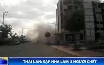 Sập tòa nhà ở Thái Lan, ít nhất 3 người thiệt mạng