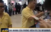 SEAGames 27: Ghi nhận đầu tiên của phóng viên VTV tại Myanmar