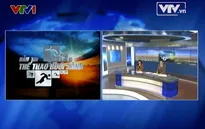 Thể thao sáng 07/02/2014: Sau Tết, bóng đá Việt "nóng" trở lại