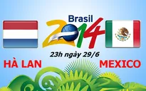 Hà Lan - Mexico: Công sắc đụng thủ vững (23h00, 29/6, VTV6)