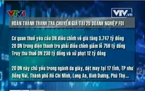 Ngành thuế hoàn thành thanh tra chuyển giá tại 20 doanh nghiệp FDI