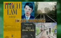 BTKT môn Văn: Tìm hiểu truyện ngắn Hai đứa trẻ