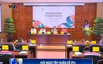 Hội nghị Tập huấn về Đại hội đồng Liên minh nghị viện Thế giới lần thứ 132 IPU