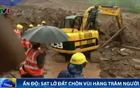 Ấn Độ: Sạt lở đất chôn vùi hàng trăm người