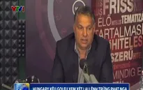 Thủ tướng Hungary: EU đang "tự bắn vào chân" khi cấm vận Nga
