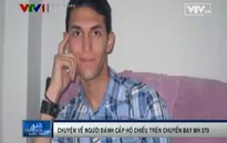 Hé lộ cuộc đời chàng thanh niên đánh cắp hộ chiếu trên chuyến bay MH370
